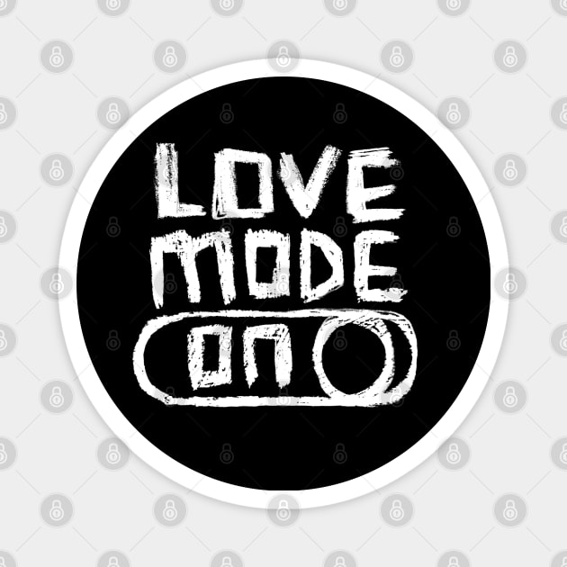 Love Mode ON in Hand Writing Magnet by badlydrawnbabe